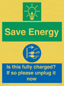Save Energy - Is this fully charged? If so please unplug it now